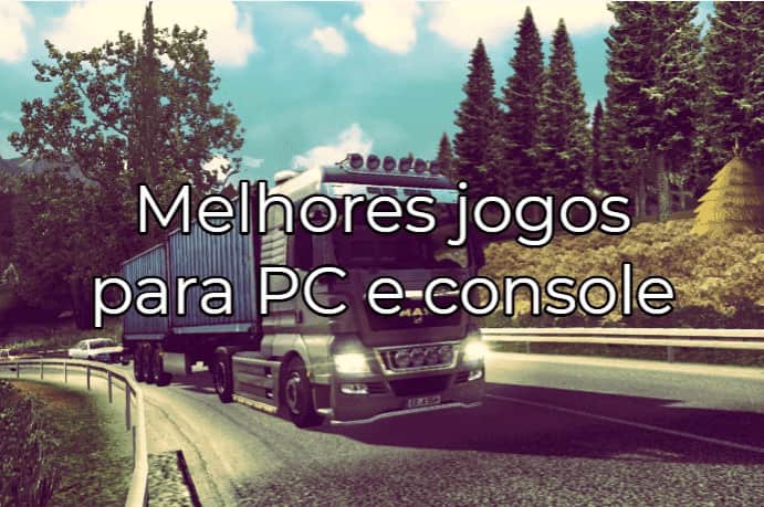 Melhores jogos de caminhão para PC, console e celular em 2020