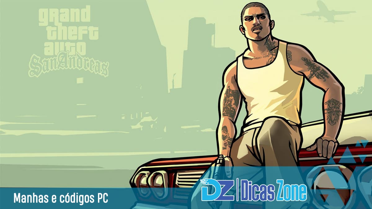 GTA San Andreas PC: Senhas, Cheats, Manhas, Macetes, Dicas e códigos