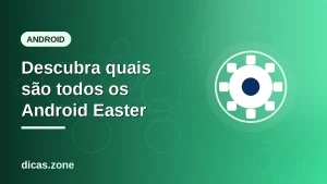Easter eggs do Android: todos eles e como ativar no seu celular