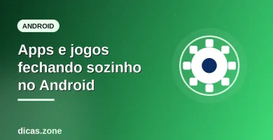 Imagem ilustrativa: Apps e jogos fechando sozinho no Android — dicas.zone