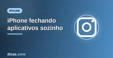 Imagem ilustrativa: iPhone fechando aplicativos sozinho — dicas.zone