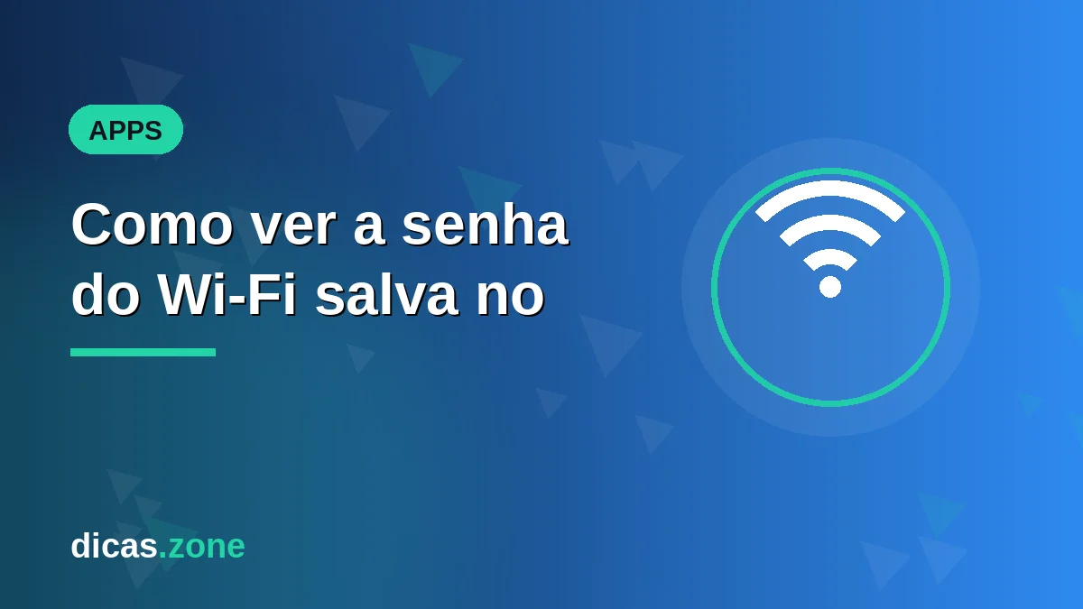Como ver a senha do Wi-Fi salva no celular e no PC