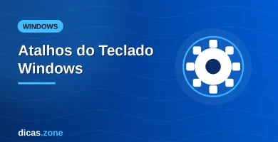 Lista de atalhos do teclado do Windows 11 e 10 organizados por categoria