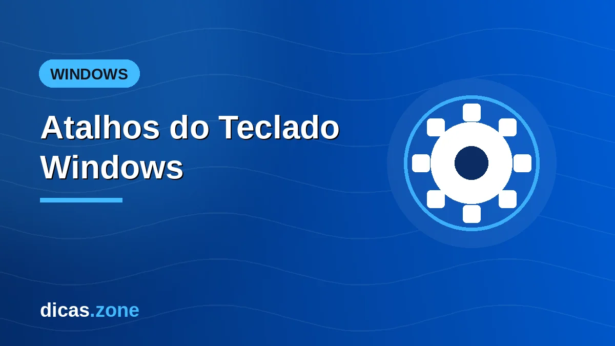 Lista de atalhos do teclado do Windows 11 e 10 organizados por categoria