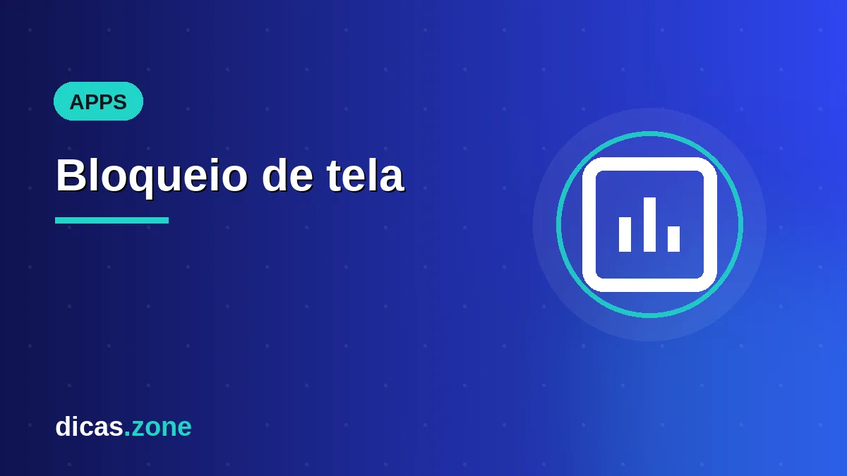 Bloqueio de tela: Configurações e aplicativos para bloquear tela