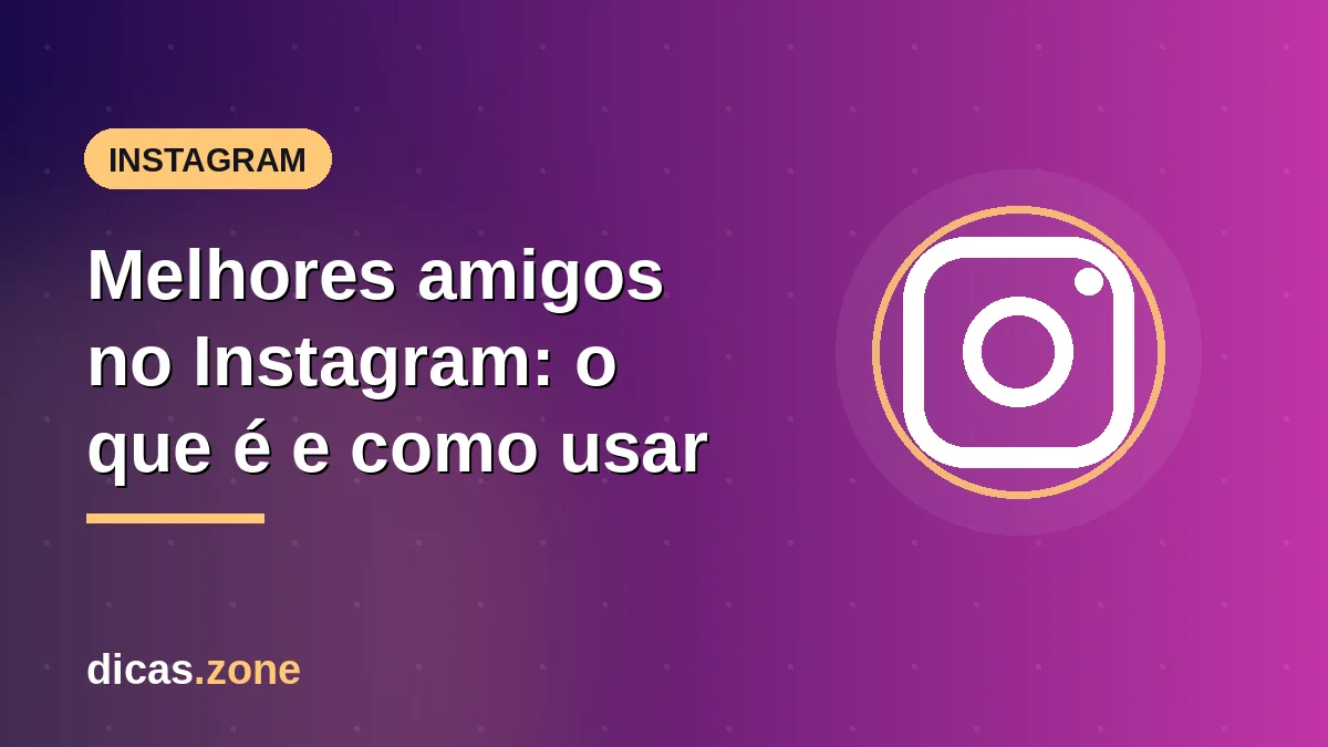 Ilustração: recurso Melhores amigos (Close Friends) do Instagram para compartilhar stories com uma lista privada