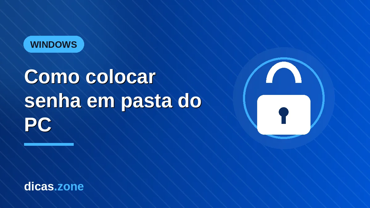 Como colocar senha em pasta no PC: o guia completo de 2026