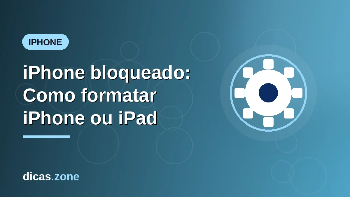 iPhone bloqueado: Como formatar iPhone ou iPad pelo iTunes e iCloud