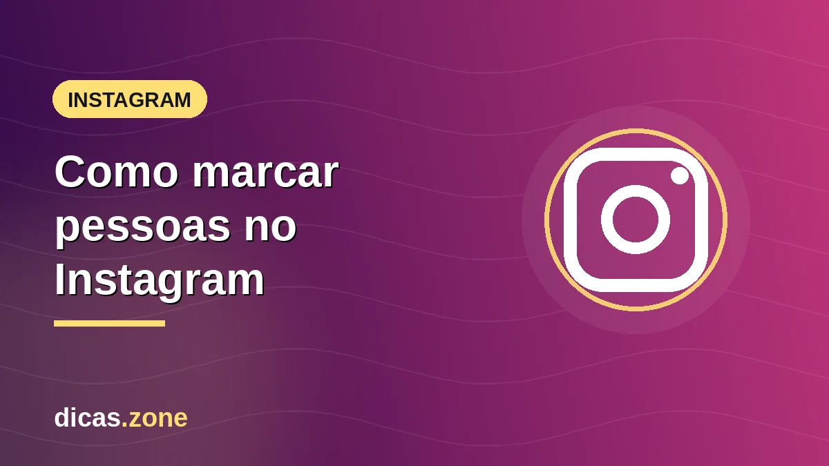 Como marcar pessoas no Instagram: Stories, comentários, fotos e vídeos