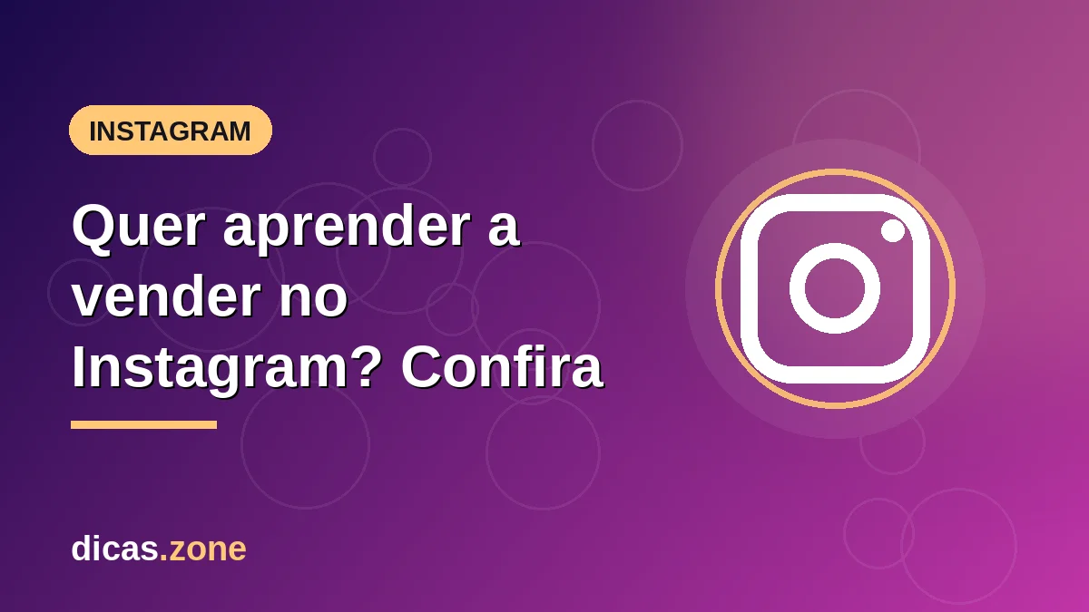 Quer aprender a vender no Instagram? Confira as melhores dicas para loja virtual
