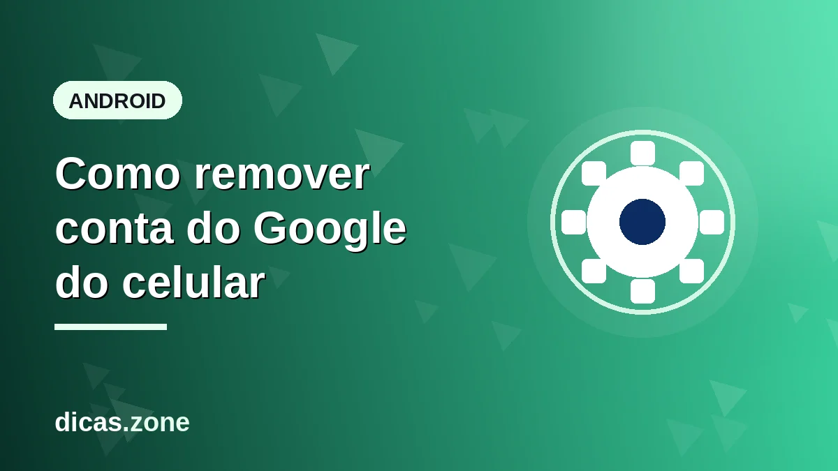Como remover conta do Google do celular: tutorial rápido