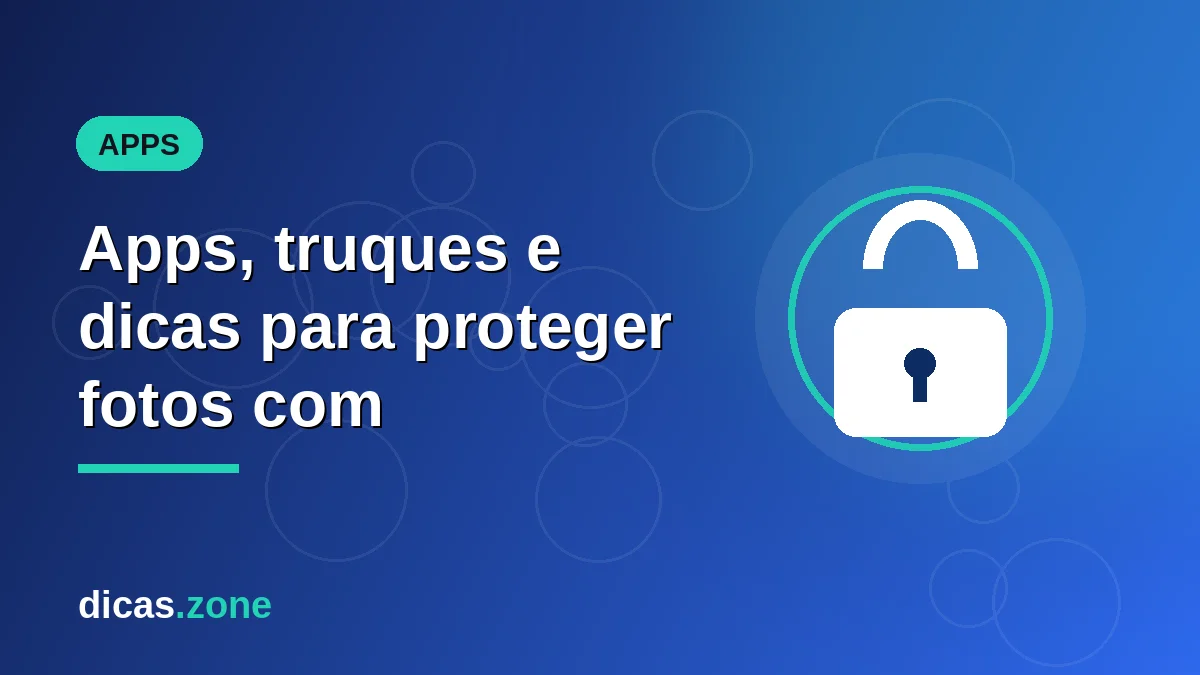 Apps, truques e dicas para proteger fotos com senha no celular e no PC