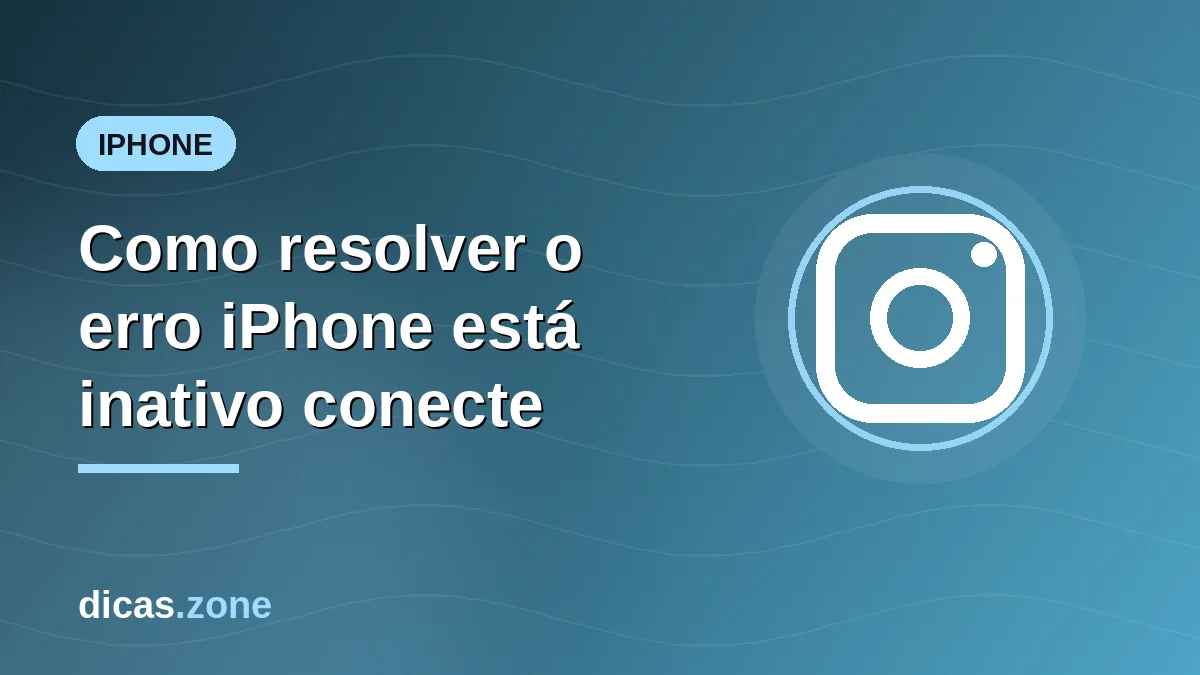 Como resolver o erro iPhone está inativo conecte ao iTunes?