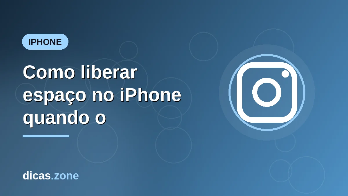 Como liberar espaço no iPhone quando o armazenamento está cheio