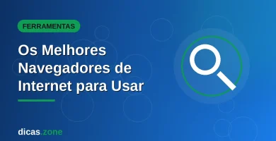 Imagem ilustrativa: Os Melhores Navegadores de Internet para Usar em — dicas.zone