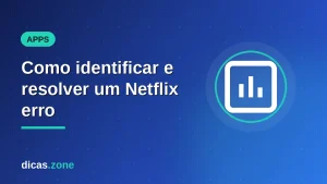 Como identificar e resolver um Netflix erro
