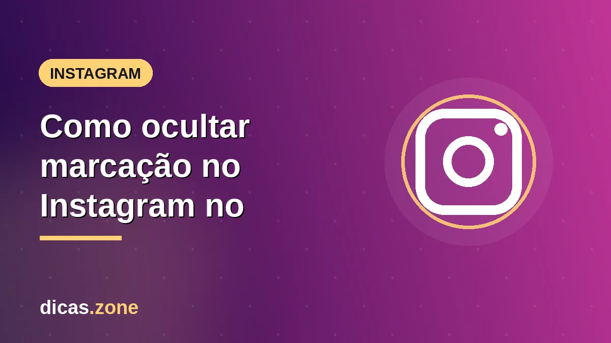 Como ocultar marcação no Instagram no stories, fotos e comentários pelo celular e PC