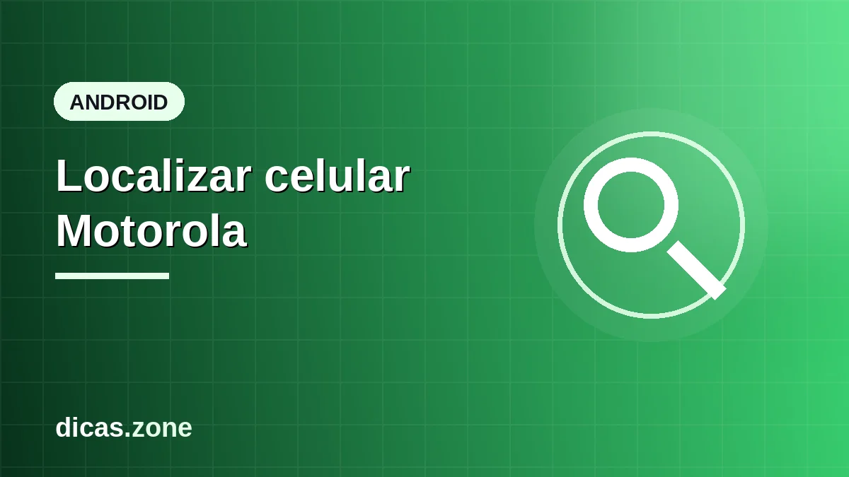 Rastrear celular Motorola: como localizar e bloquear em 2026