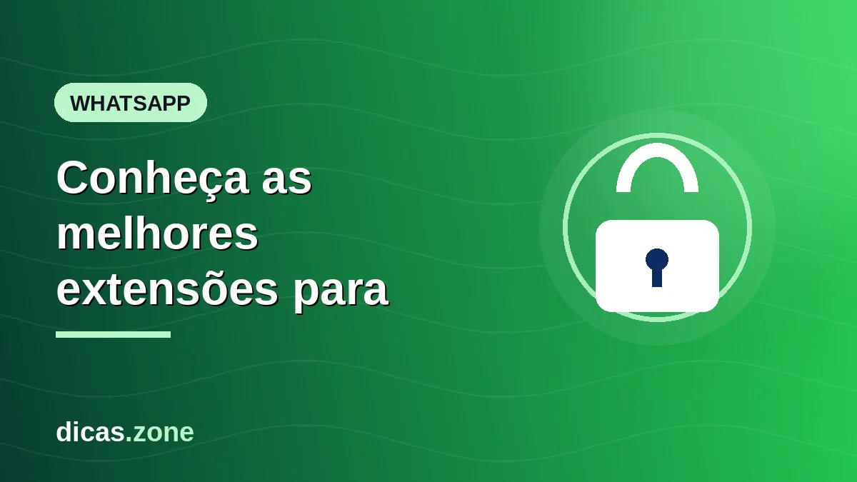 Conheça as melhores extensões para colocar senha no WhatsApp Web no PC