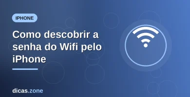 Imagem ilustrativa: Como descobrir a senha do Wifi pelo iPhone — dicas.zone
