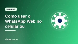 Como usar o WhatsApp Web no celular ou tablet Android