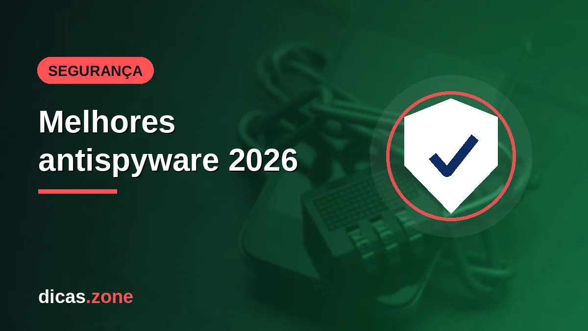 Melhores antispyware grátis e pagos para proteger seu PC em 2026