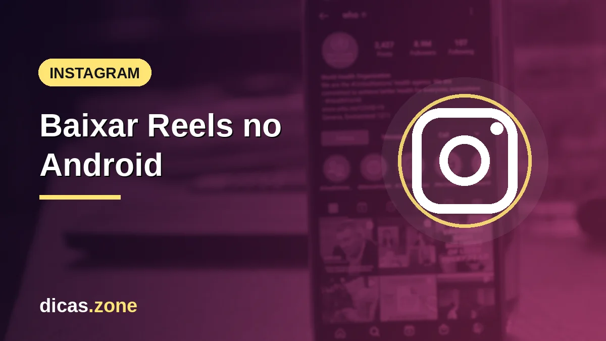 Como baixar Reels do Instagram no Android: o passo a passo nativo