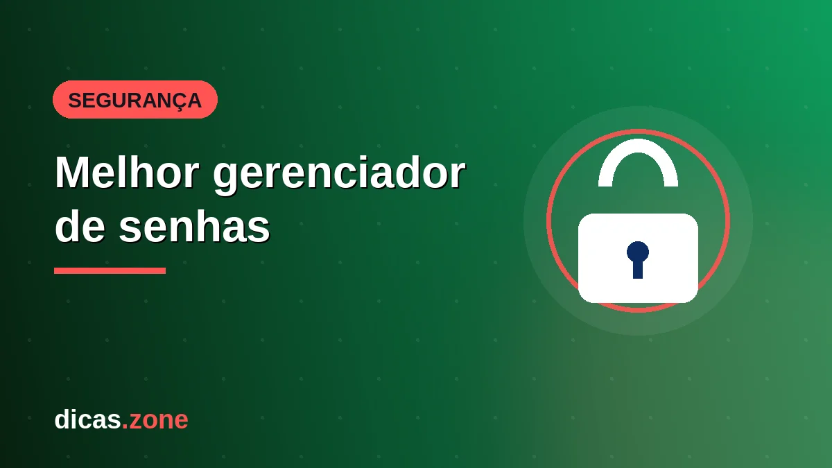 Melhor gerenciador de senhas em 2026: como escolher e usar com segurança