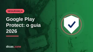 Google Play Protect: o que é e como ativar no Android