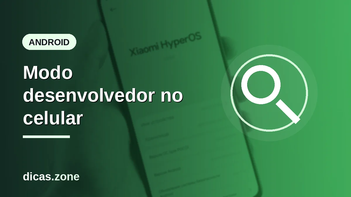 O que é modo desenvolvedor no celular e para que serve