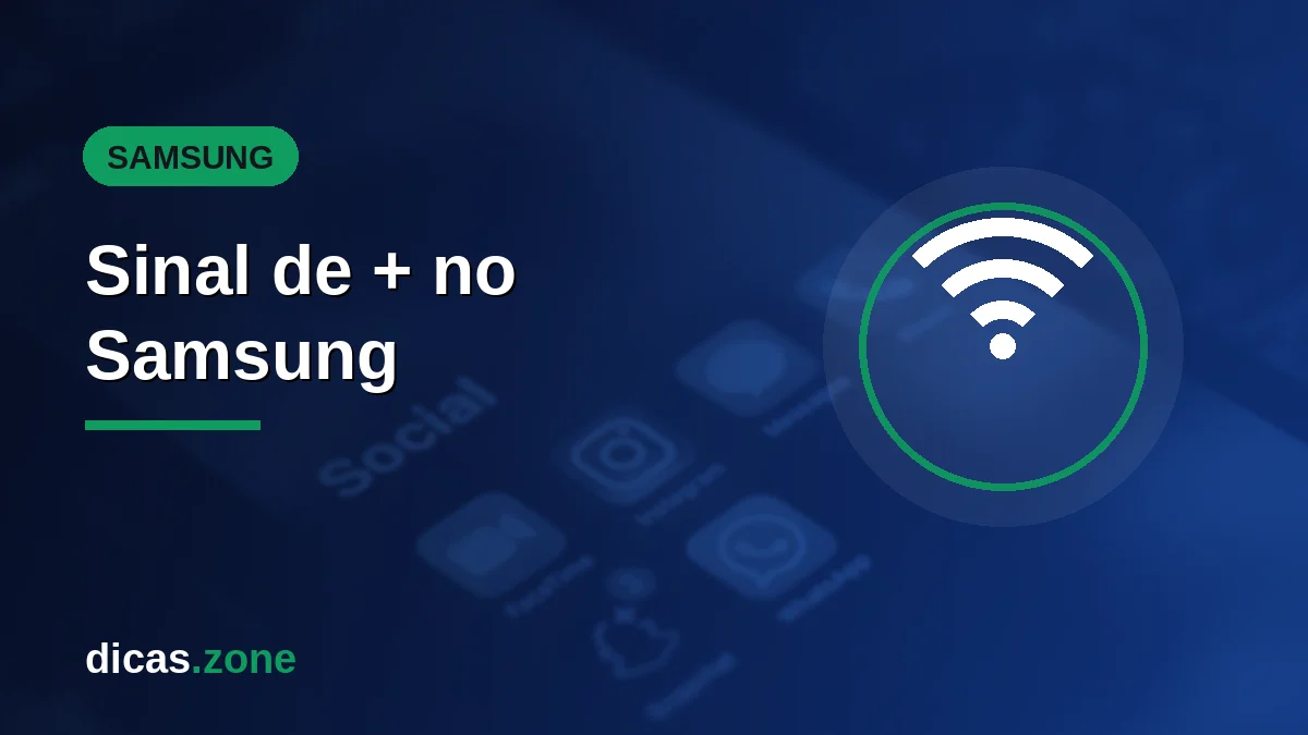 O que é o sinal de + no celular Samsung e como remover