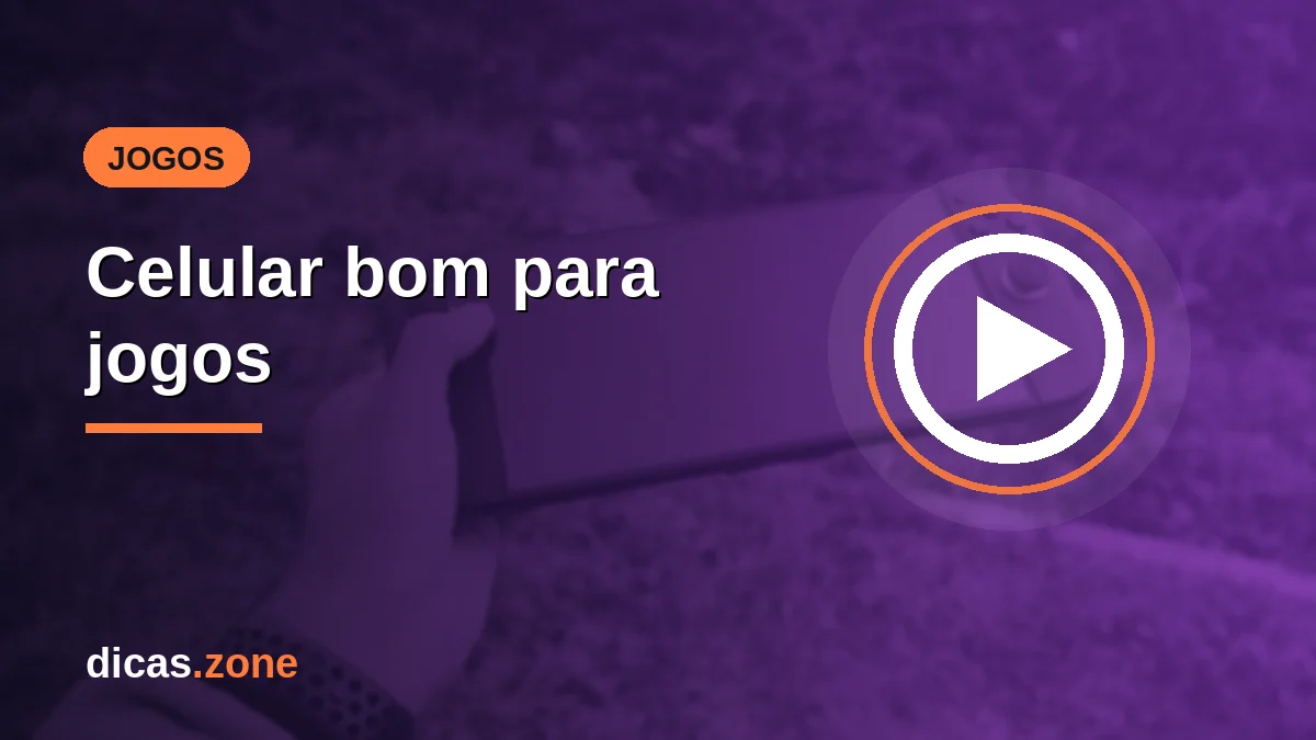 Celular bom para jogos: o que olhar e quais modelos valem a pena