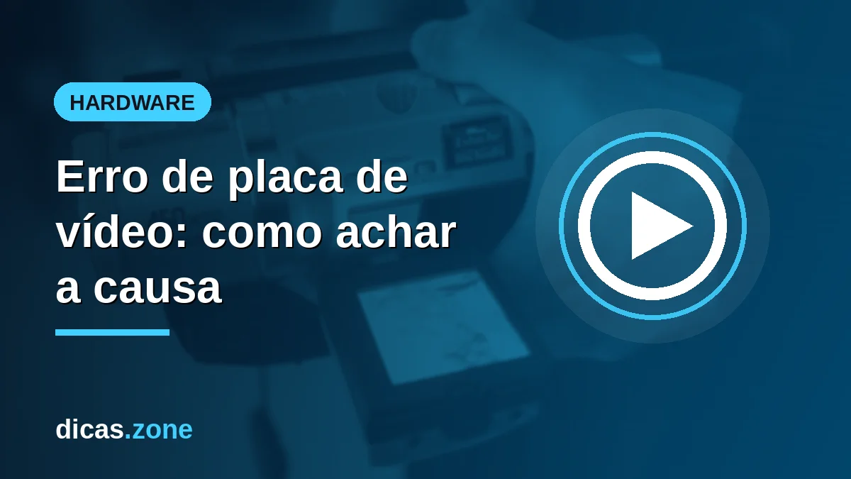 Erro de placa de vídeo: como descobrir a causa e resolver no Windows