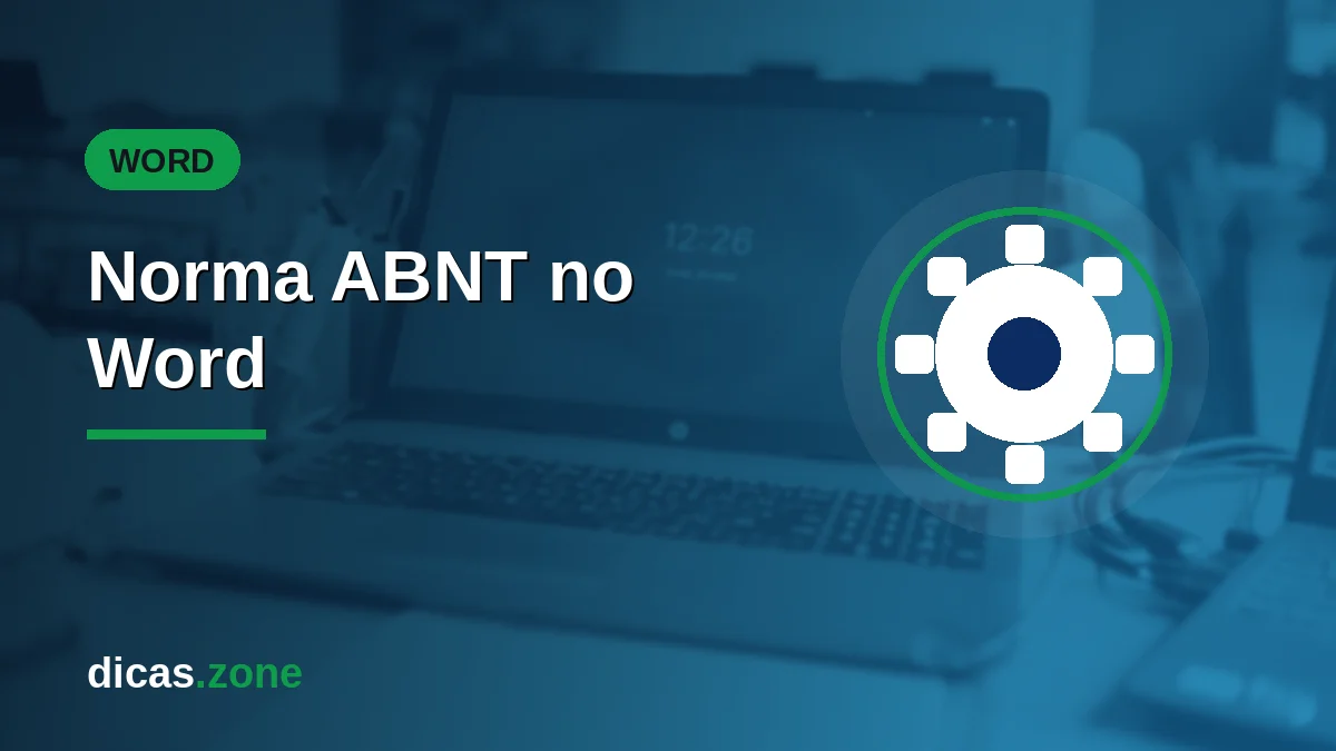 Norma ABNT no Word: como formatar seu trabalho acadêmico do início ao fim