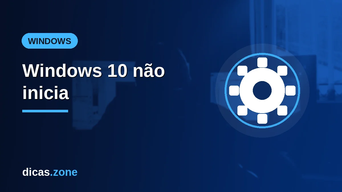Windows 10 não inicia: o guia de diagnóstico e reparo passo a passo