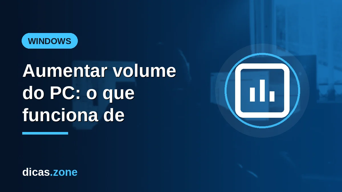 Aumentar o volume do PC quando o Windows já está no máximo