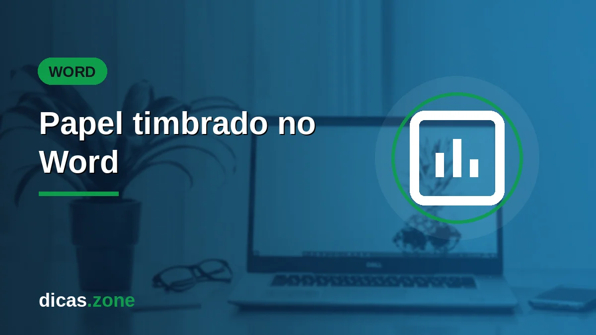 Como fazer papel timbrado no Word: logo, fundo e modelo .dotx