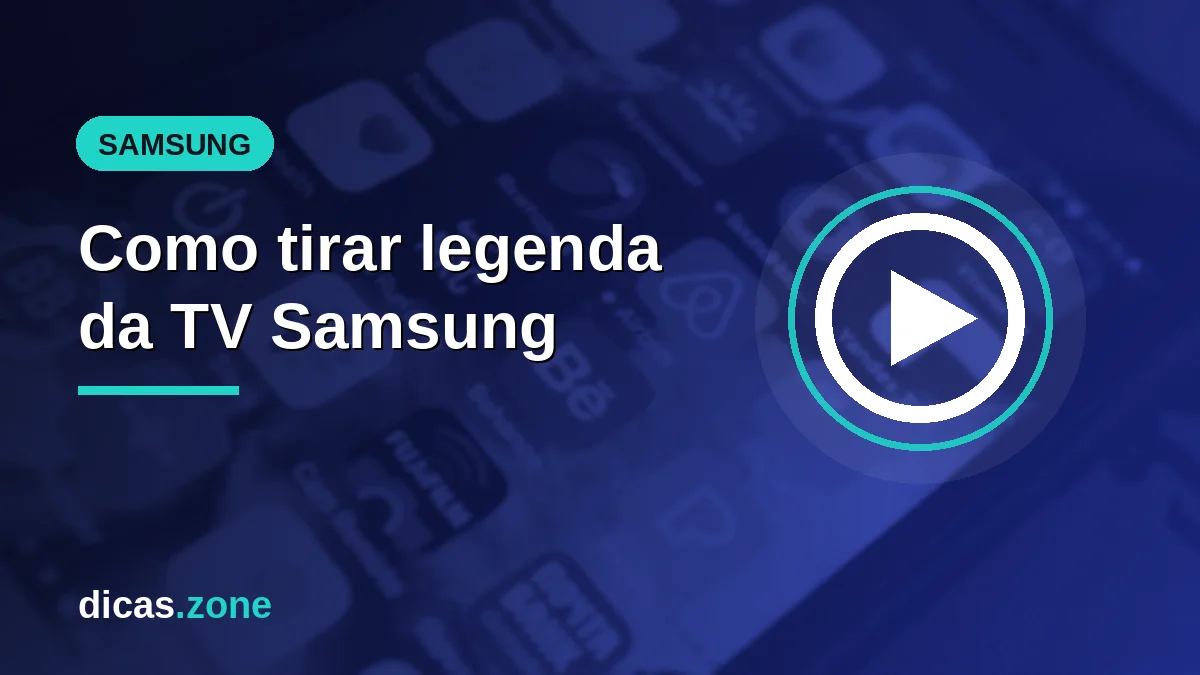 Como tirar legenda da TV Samsung: o menu certo para cada tipo de legenda