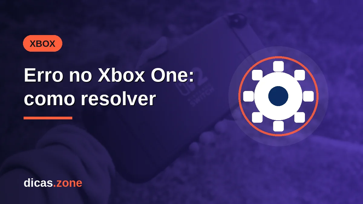 Erro no Xbox One: o que cada código significa e como resolver