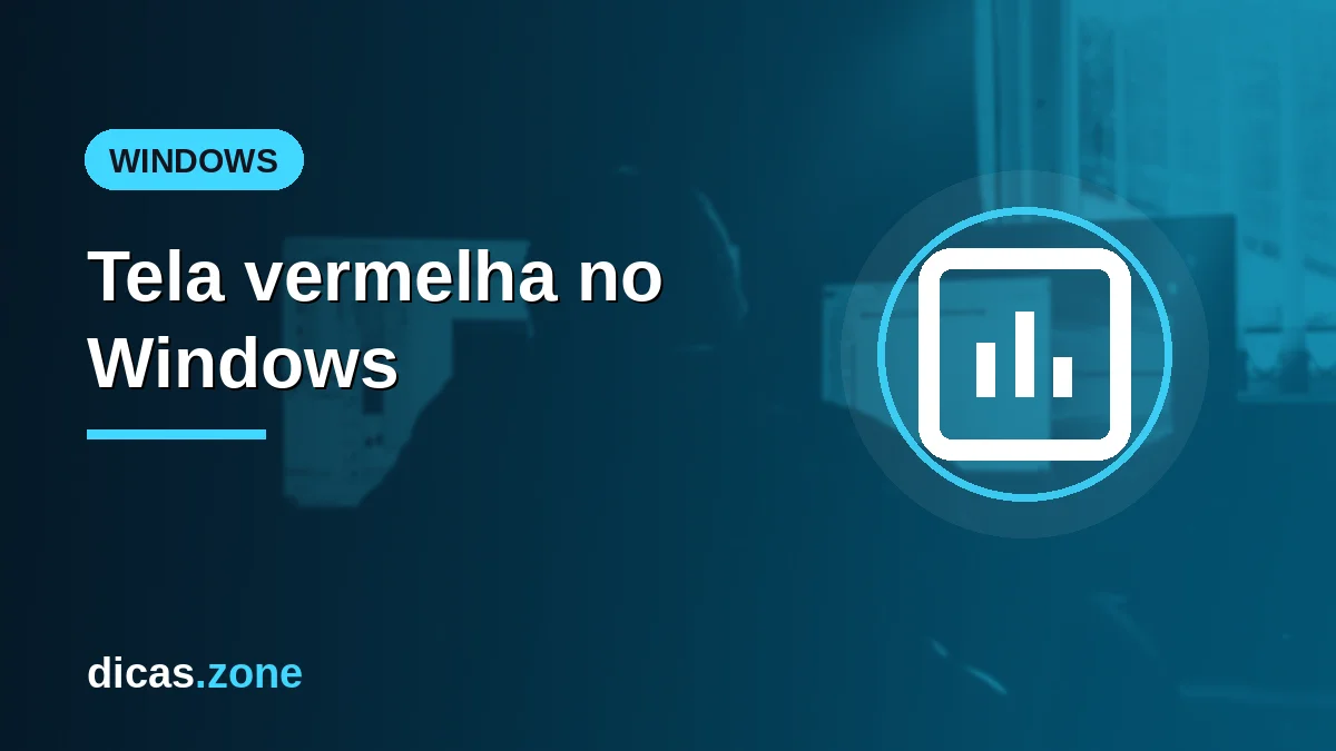Tela vermelha no Windows: os 4 casos e a checagem de cada um