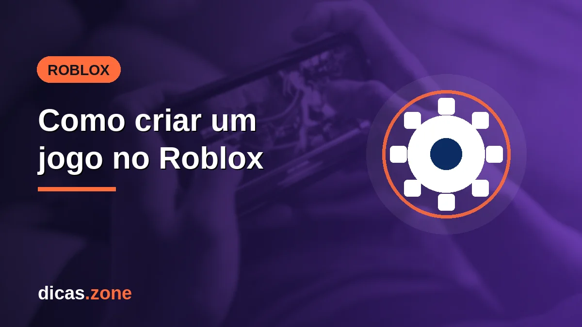 Como criar um jogo no Roblox: do Studio grátis ao jogo publicado