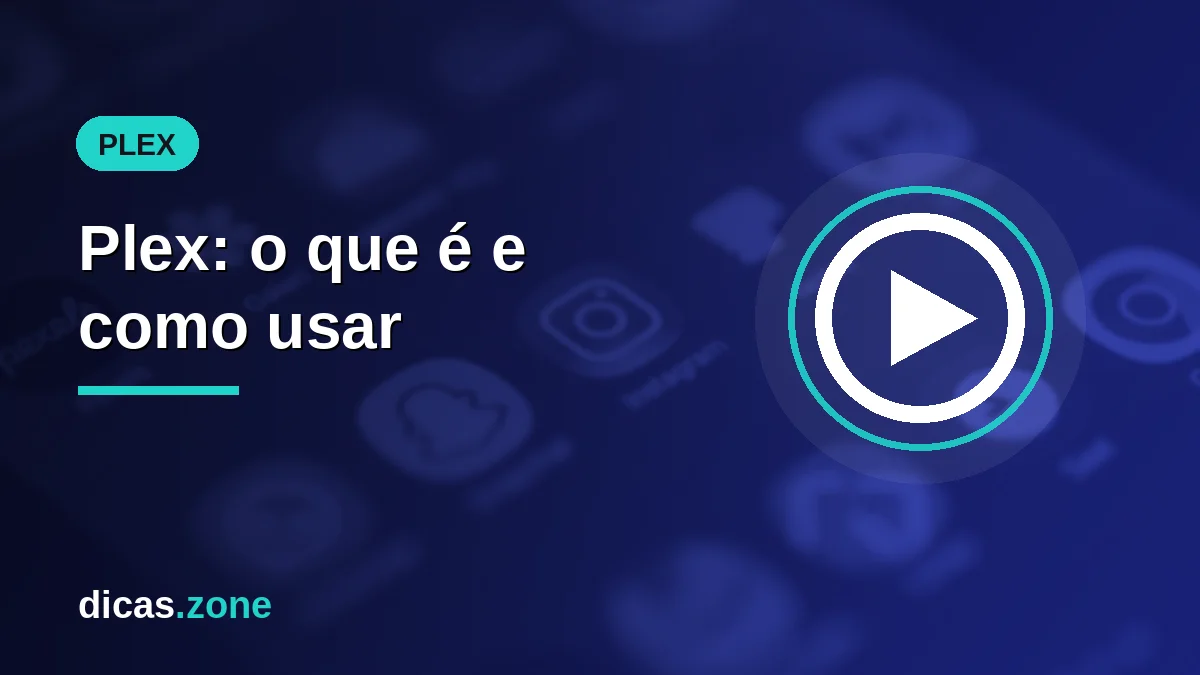 Plex: o que é, como usar e o que sai de graça no Brasil