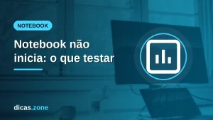 Notebook não inicia? O que fazer em cada sintoma, do botão ao Windows
