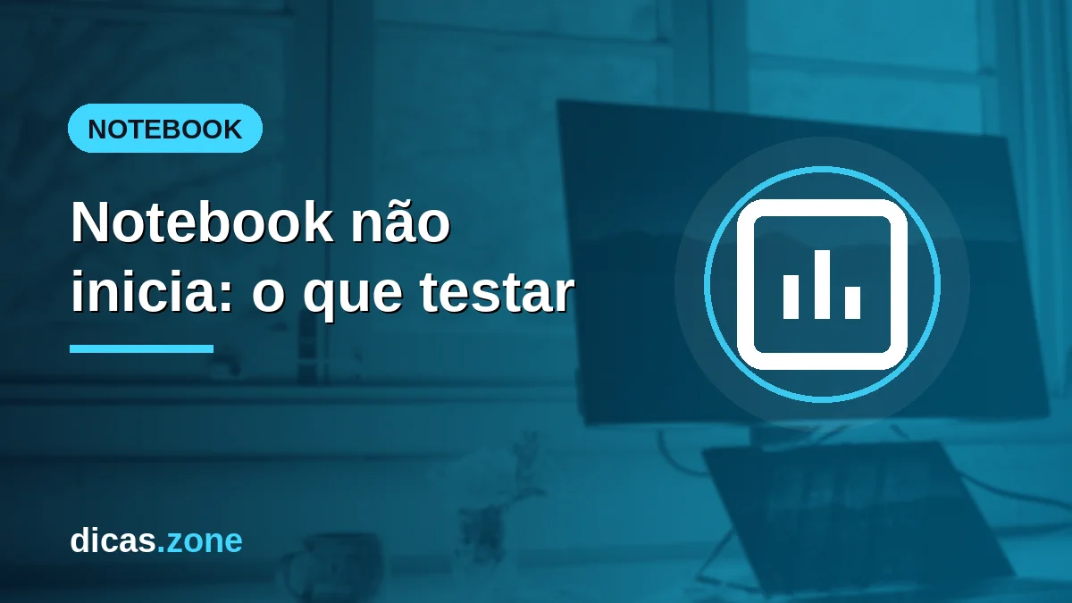 Notebook não inicia? O que fazer em cada sintoma, do botão ao Windows