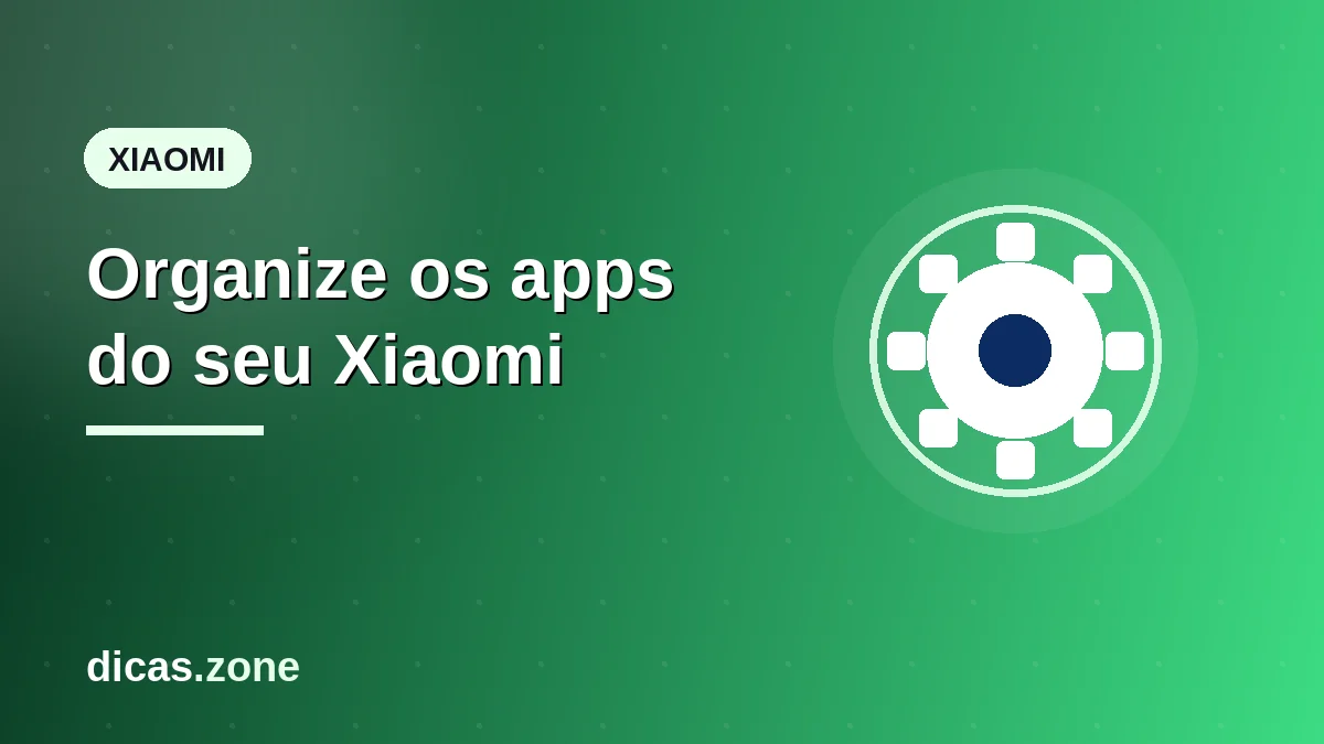 Organizar apps no Xiaomi com gaveta, pastas e a trava do layout