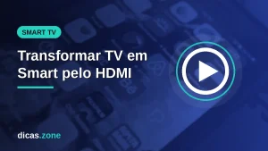 Como transformar TV em Smart: stick, TV Box, cabo HDMI ou console