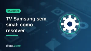 TV Samsung sem sinal: o que o aviso significa e como resolver